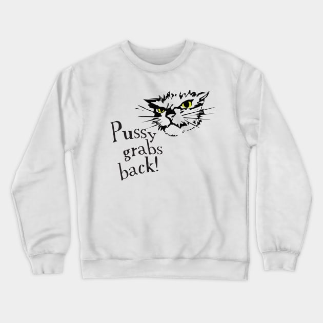 Pussy Grabs Back! Crewneck Sweatshirt by kayejeigh